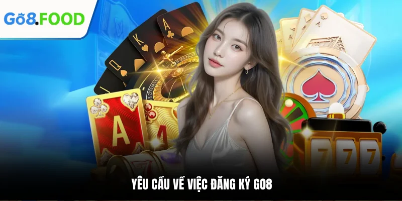 Yêu cầu về việc đăng ký GO8